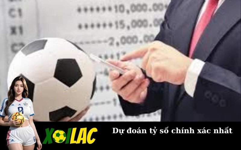 Dự đoán tỷ số chính xác nhất