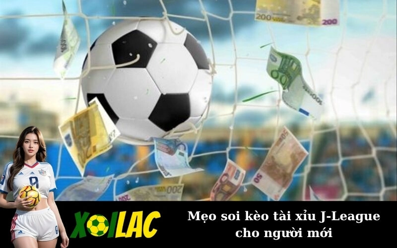 Mẹo soi kèo tài xỉu J-League cho người mới