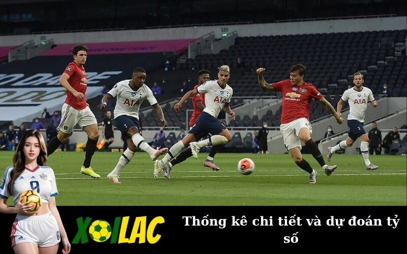 Thống kê chi tiết và dự đoán tỷ số